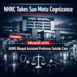 NHRC Takes Suo Motu Cognizance in AIIMS Bhopal Assistant Professor Suicide Case