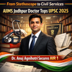 From Stethoscope to Civil Services: AIIMS Jodhpur Doctor Tops UPSC 2025