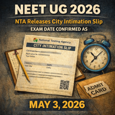 NEET UG 2026: NTA Releases City Intimation Slip, Exam Date Confirmed as May 3, 2026